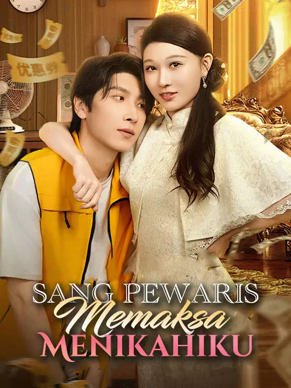 [cc]Sang Pewaris Memaksa Menikahiku