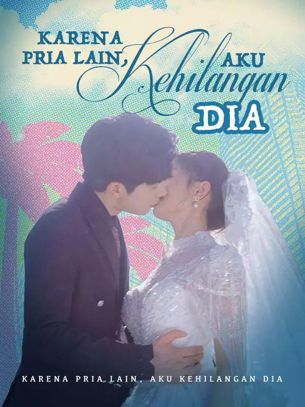 Karena Pria Lain, Aku Kehilangan Dia