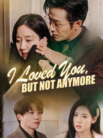 I Loved You, But Not Anymore
