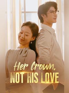 Her Crown, Not His Love