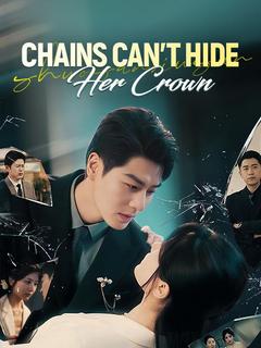 Chains Can't Hide Her Crown