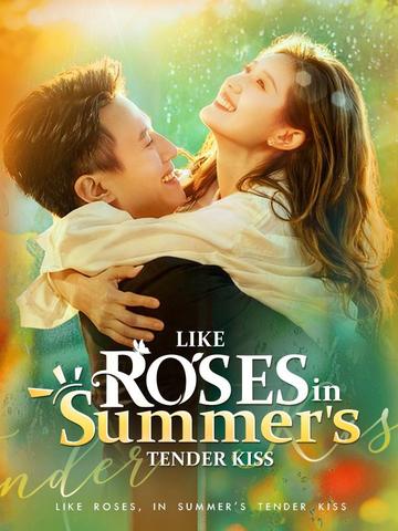 Like Roses, in Summer's Tender Kiss
