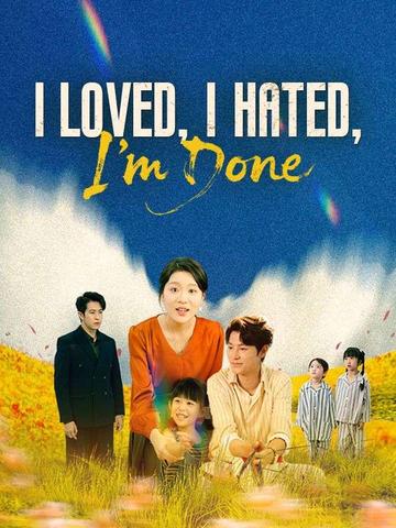I Loved, I Hated, I'm Done
